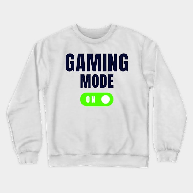 Gaming Mode:ON for Gamer | Gamer gift Crewneck Sweatshirt by The Print Palace